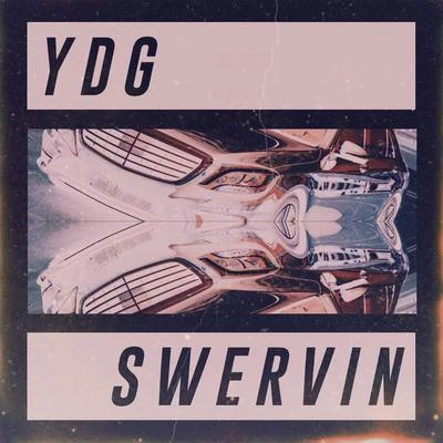 YDG Swervin