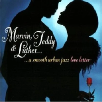 Marvin/Luther/Teddy A Smooth Urban Jazz Love Letter