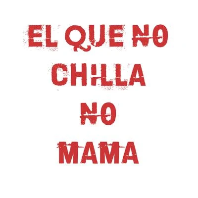 Mosta Man El Que No Chilla No Mama