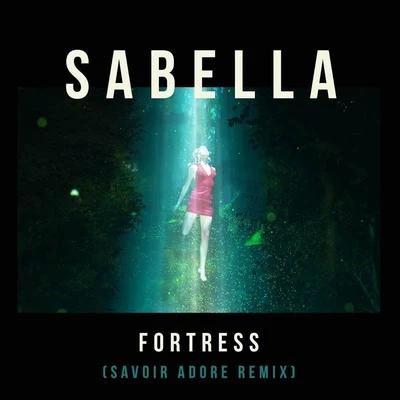 Sabella/Savoir Adore Fortress (Savoir Adore Remix)