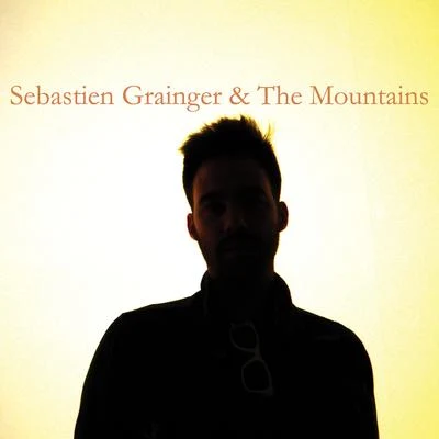 Sebastien Grainger/The Mountains Sebastien Grainger & The Mountains