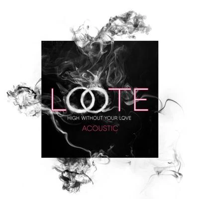 Loote High Without Your Love (Acoustic)