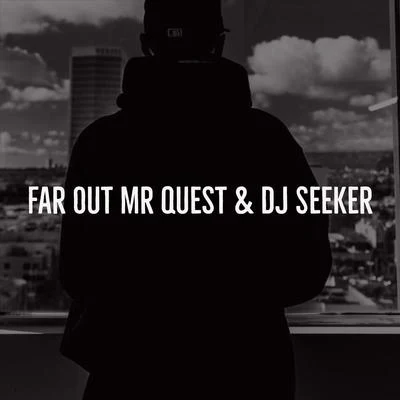 Mr Quest/DJ Seeker Far Out