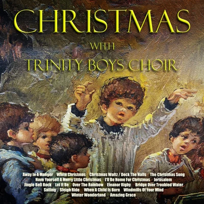 Trinity Boys Choir Christmas with the Trinity Boys Choir