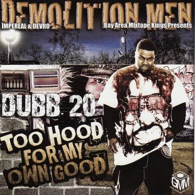 Dubb 20 Dubb 20 - Too Hood for My Own Good