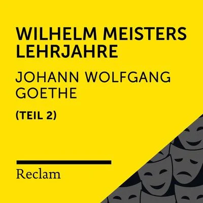 Johann Wolfgang von Goethe/Reclam Hörbücher/Heiko Ruprecht Goethe: Wilhelm Meisters Lehrjahre, II. Teil (Reclam Hörbuch)