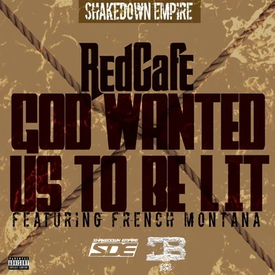 Red Cafe/French Montana God Wanted Us to Be Lit