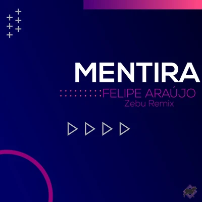 Zebu/Felipe Araújo Mentira (Remix)