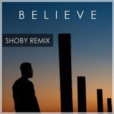 Shoby Believe (Shoby Remix)