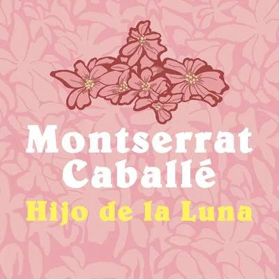 Montserrat Caballé/English Chamber Orchestra Hijo de la luna