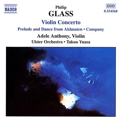 Adele Anthony GLASS, P.: Violin ConcertoCompanyPrelude from Akhnaten