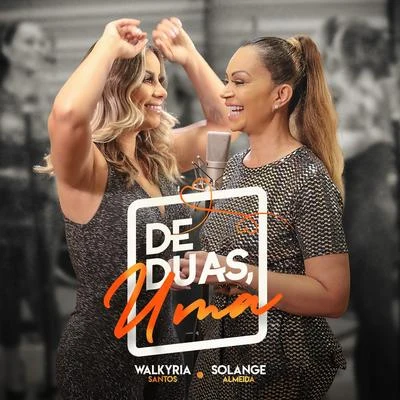 Solange Almeida/Walkyria Santos De Duas, Uma