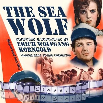 Erich Wolfgang Korngold/Warner Bros Studio Orchestra The Sea Wolf (Original Motion Picture Soundtrack)