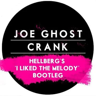 Joe Ghost Crank (Hellbergs I Liked The Melody Bootleg)