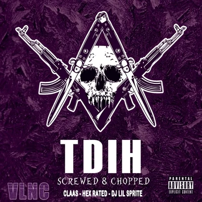 Claas/Hex Rated/Vlnc/DJ Lil Sprite T.D.I.H. (Screwed & Chopped) [feat. DJ Lil Sprite]