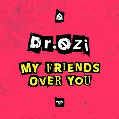 Dr. Ozi My Friends Over You