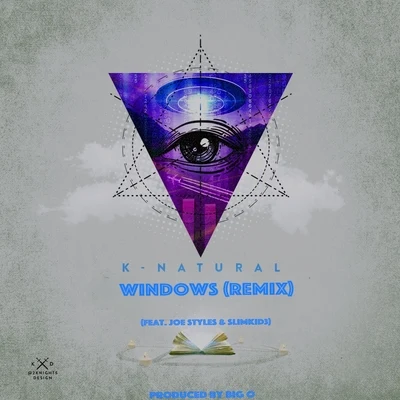 K-Natural/Big O/Joe Styles/Slimkid3 Windows (Remix) [feat. Joe Styles, Slimkid3 & Big O]