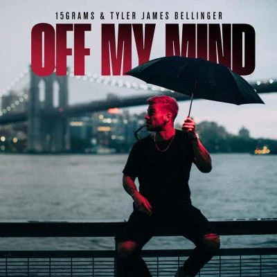 15grams/Tyler James Bellinger Off My Mind