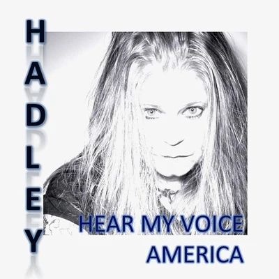 Hadley Hear My Voice America