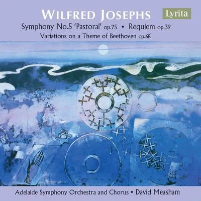 Adelaide Symphony Orchestra Josephs: Symphony No. 5, Variations on a Theme of Beethoven & Requiem