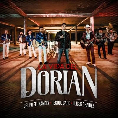 Régulo Caro/Grupo Fernandez/Ulices Chaidez La Vida Del Dorian