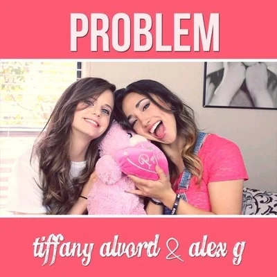 Alex G/Tiffany Alvord Problem