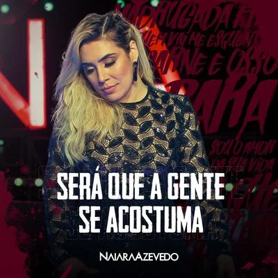 Naiara Azevedo Será Que a Gente Se Acostuma (Ao Vivo)