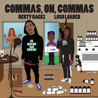 Derty Rackz/Loso Loaded Commas, On ,Commas (feat. Loso Loaded)