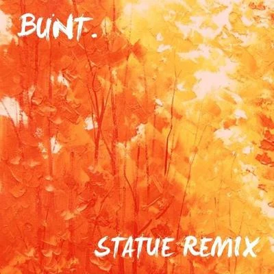 Bunt. Statue (BUNT. Remix)