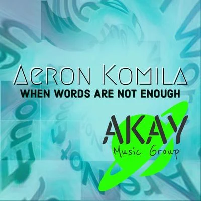 Aeron Komila When Words Are Not Enough