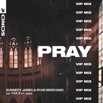 Sunnery James & Ryan Marciano/YAX.X PRAY (VIP Mix)