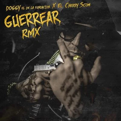 Doggy El De La Fundacion/El Cherry Scom Guerrear (Remix)