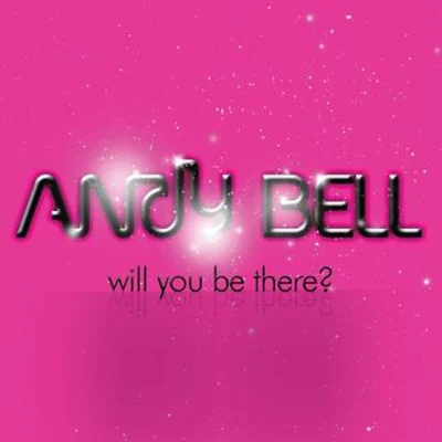 Andy Bell Will You Be There?