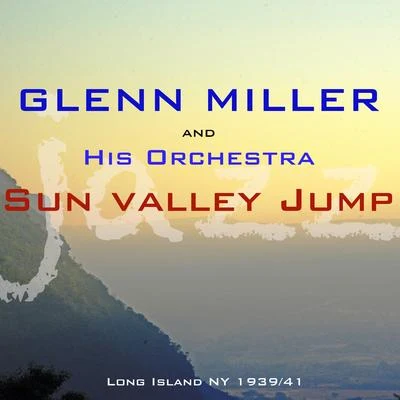 Glenn Miller and His Orchestra Sun Valley Jump