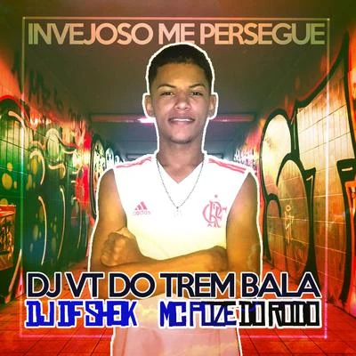 Mc Poze do Rodo/DJ VT do Trem Bala Invejoso Me Persegue