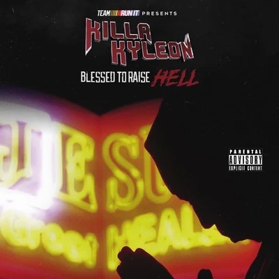 Killa Kyleon Blessed to Raise Hell