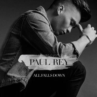 Paul Rey All Falls Down