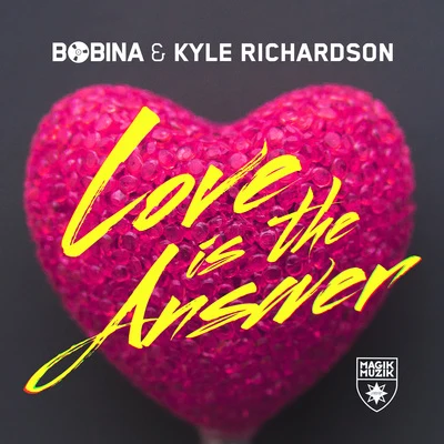 Bobina/Kyle Richardson Love Is the Answer