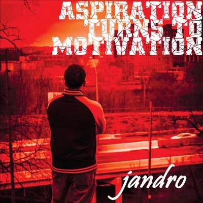 Jandro Aspiration Turns to Motivation