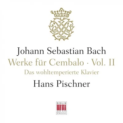 Johann Sebastian Bach/Hans Pischner J. S. Bach: Werke für Cembalo, Vol. II - The Well-Tempered Clavier, BWV 846-893