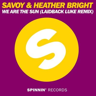 Savoy We Are The Sun (Laidback Luke Remix)