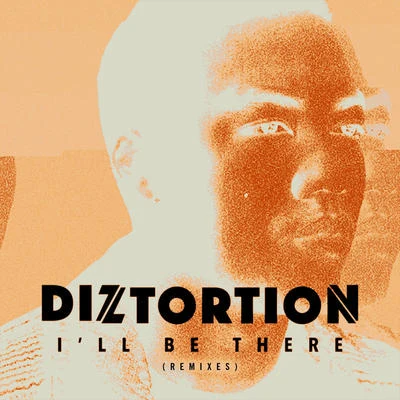 Diztortion I'll Be There (Remixes)