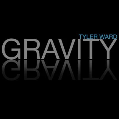 Tyler Ward Gravity (a tribute to John Mayer)