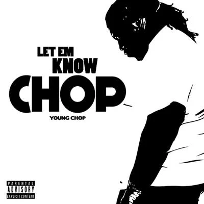 Young Chop Let Em Know