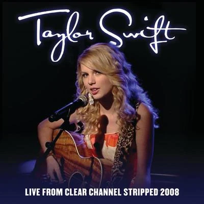 Taylor Swift Live From Clear Channel Stripped 2008