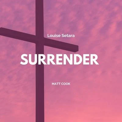 Matt Cook/Louise Setara Surrender (feat. Louise Setara)