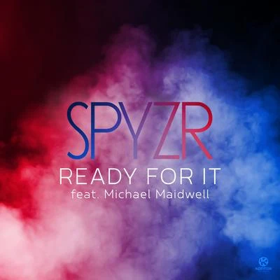 Michael Maidwell/SPYZR Ready for It