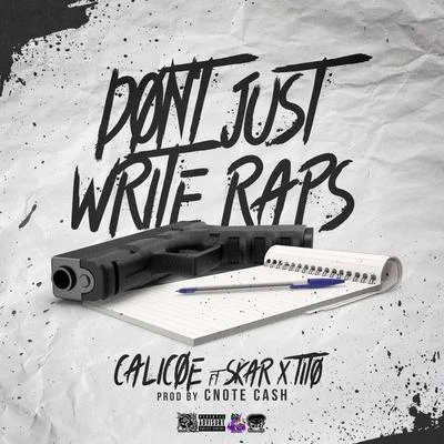 Calicoe Don't Just Write Raps (feat. Skar & Tito)