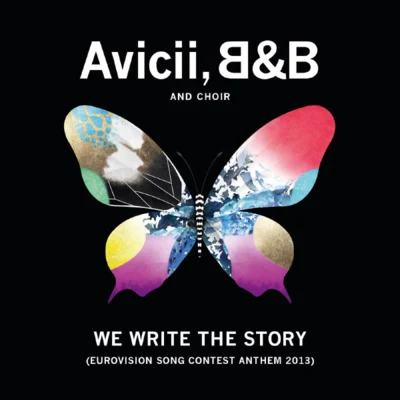 Avicii/Choir/B&B We Write The Story (Eurovision Song Contest Anthem 2013)