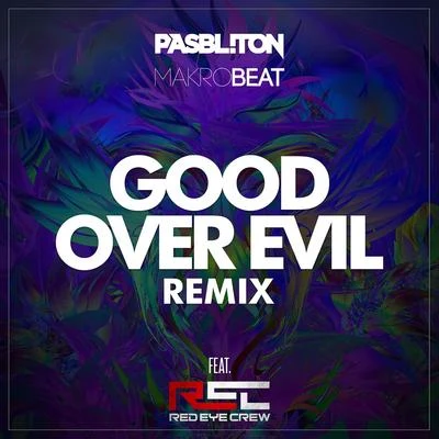 Red Eye Crew/Pasbliton/Makrobeat Good over Evil (Remix) [feat. Red Eye Crew]